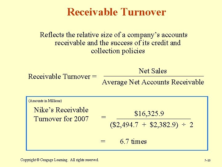 Receivable Turnover Reflects the relative size of a company’s accounts receivable and the success