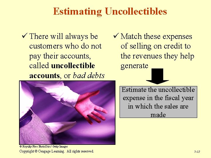 Estimating Uncollectibles ü There will always be ü Match these expenses customers who do