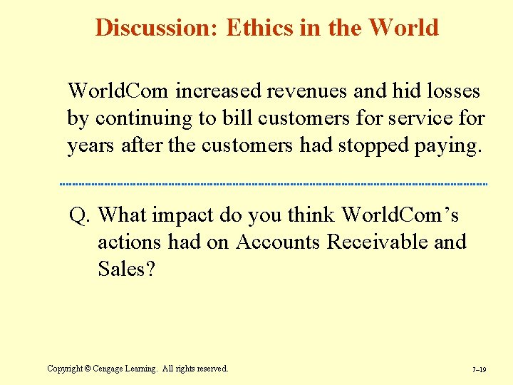 Discussion: Ethics in the World. Com increased revenues and hid losses by continuing to