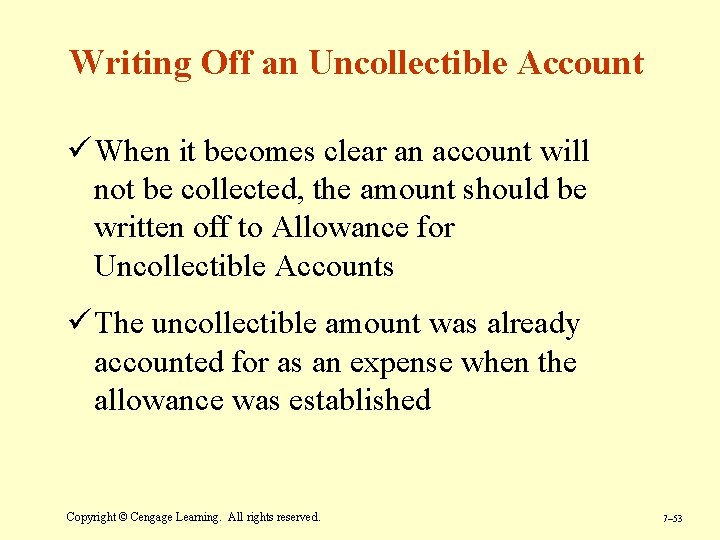 Writing Off an Uncollectible Account ü When it becomes clear an account will not