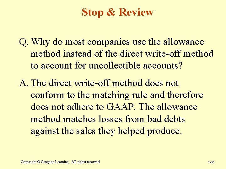 Stop & Review Q. Why do most companies use the allowance method instead of