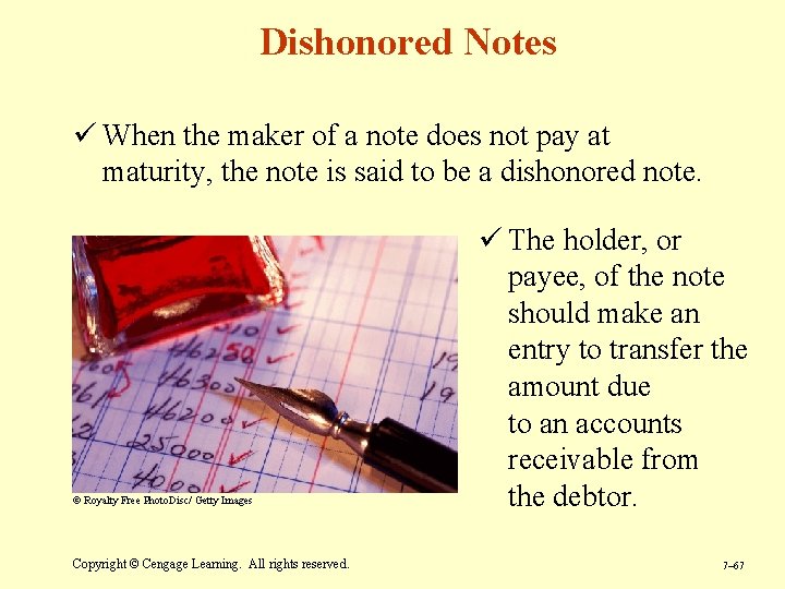 Dishonored Notes ü When the maker of a note does not pay at maturity,