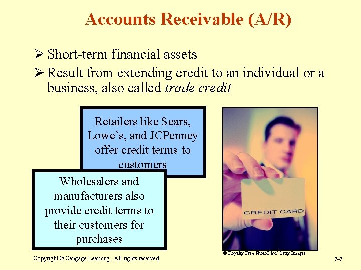 Accounts Receivable (A/R) Ø Short-term financial assets Ø Result from extending credit to an