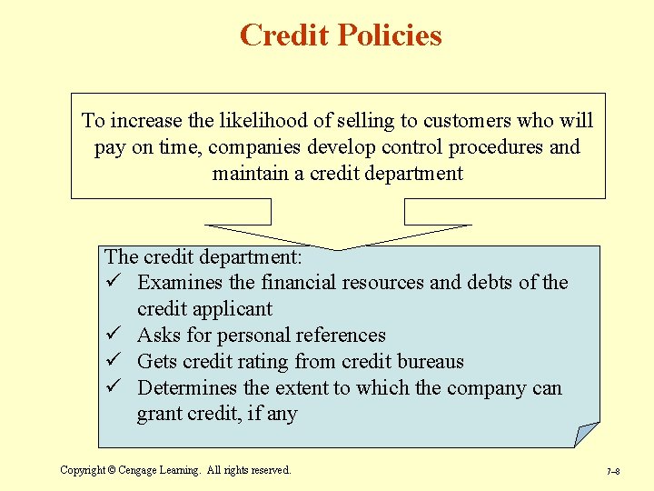 Credit Policies To increase the likelihood of selling to customers who will pay on