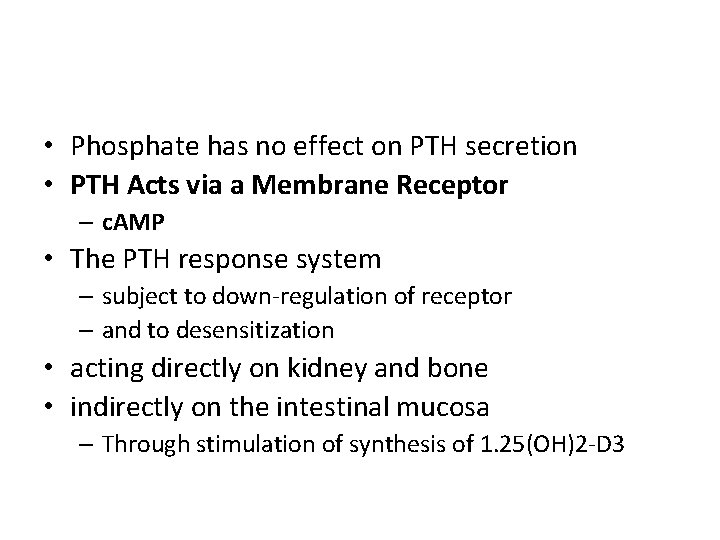  • Phosphate has no effect on PTH secretion • PTH Acts via a