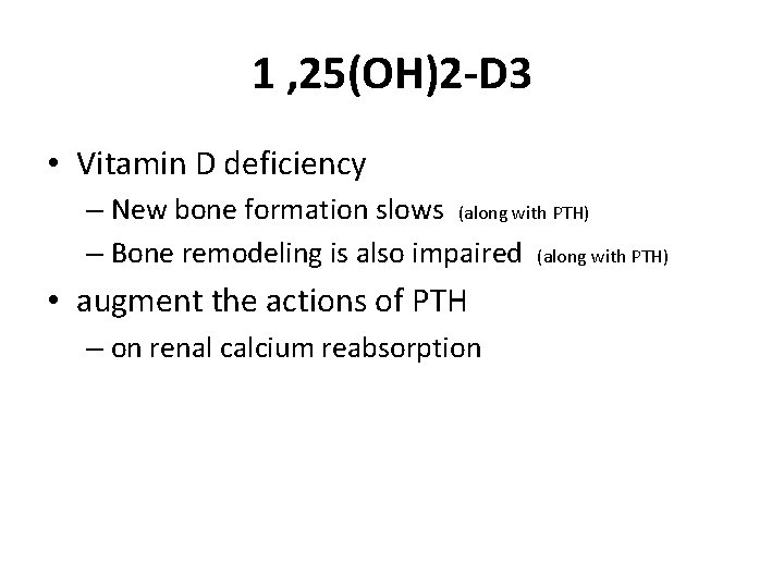 1 , 25(OH)2 -D 3 • Vitamin D deficiency – New bone formation slows