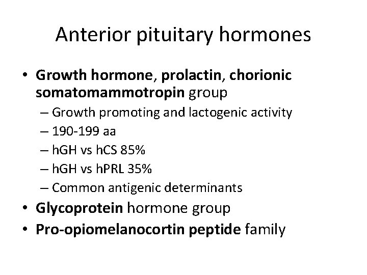 Anterior pituitary hormones • Growth hormone, prolactin, chorionic somatomammotropin group – Growth promoting and