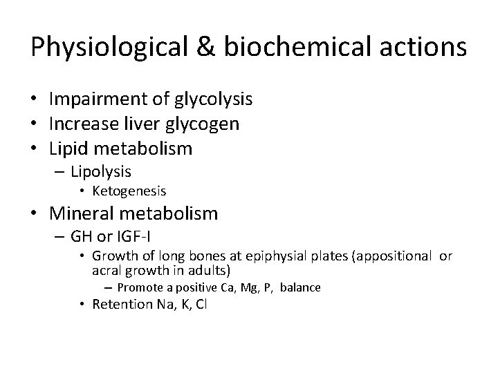 Physiological & biochemical actions • Impairment of glycolysis • Increase liver glycogen • Lipid