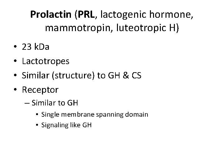 Prolactin (PRL, lactogenic hormone, mammotropin, luteotropic H) • • 23 k. Da Lactotropes Similar