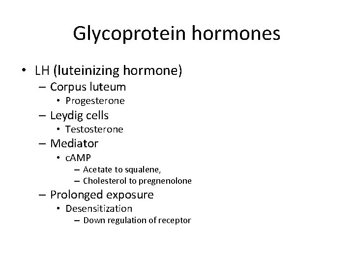 Glycoprotein hormones • LH (luteinizing hormone) – Corpus luteum • Progesterone – Leydig cells