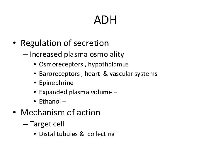 ADH • Regulation of secretion – Increased plasma osmolality • • • Osmoreceptors ,