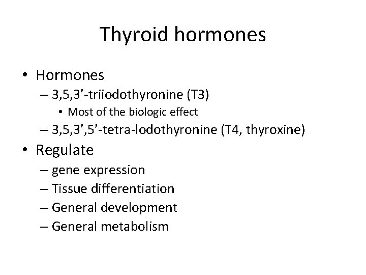 Thyroid hormones • Hormones – 3, 5, 3’-triiodothyronine (T 3) • Most of the