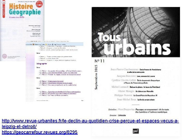 http: //www. revue-urbanites. fr/le-declin-au-quotidien-crise-percue-et-espaces-vecus-aleipzig-et-detroit/ https: //geocarrefour. revues. org/8295 