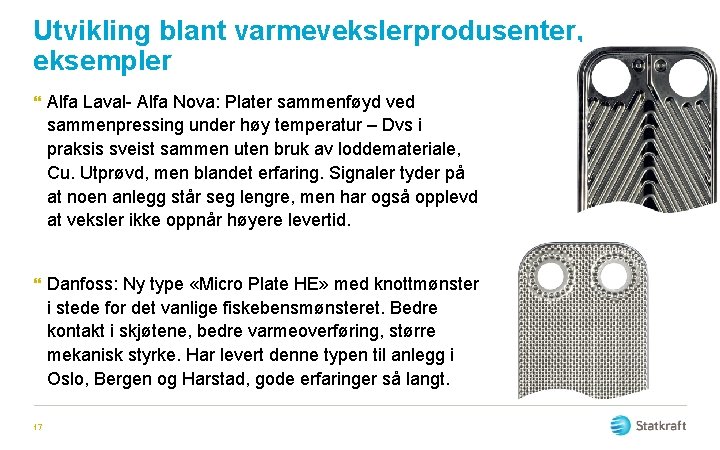 Utvikling blant varmevekslerprodusenter, eksempler } Alfa Laval- Alfa Nova: Plater sammenføyd ved sammenpressing under