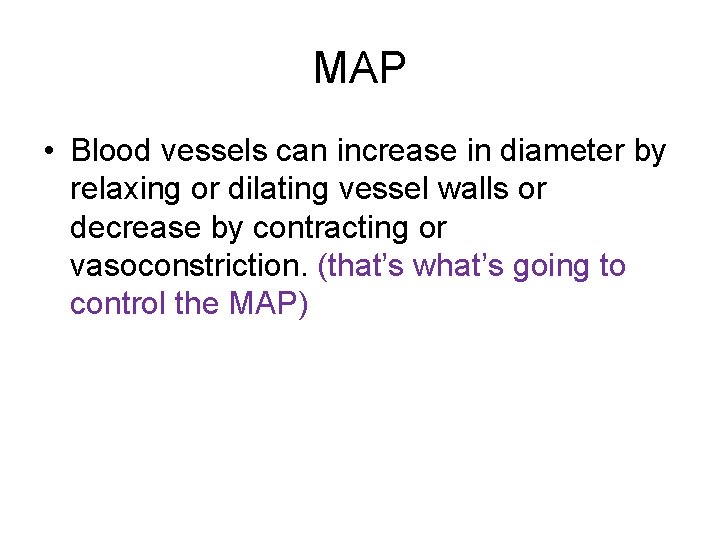 MAP • Blood vessels can increase in diameter by relaxing or dilating vessel walls