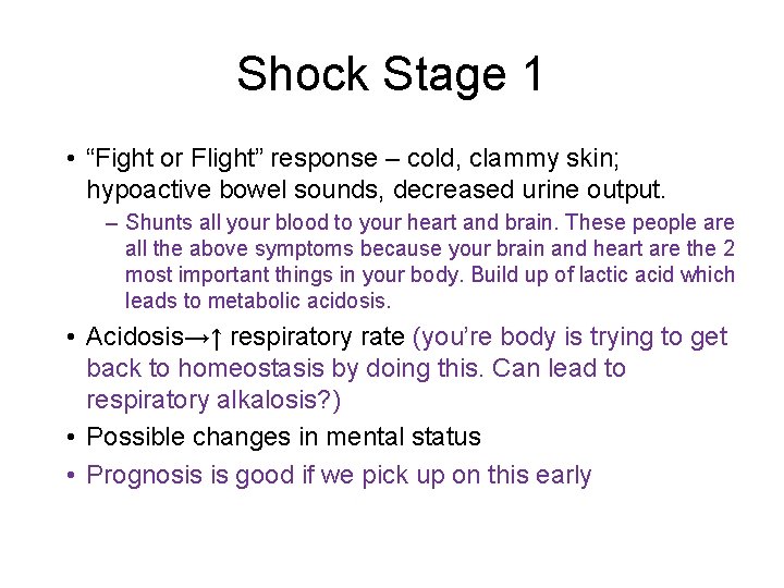 Shock Stage 1 • “Fight or Flight” response – cold, clammy skin; hypoactive bowel