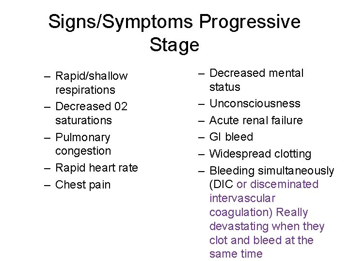 Signs/Symptoms Progressive Stage – Rapid/shallow respirations – Decreased 02 saturations – Pulmonary congestion –