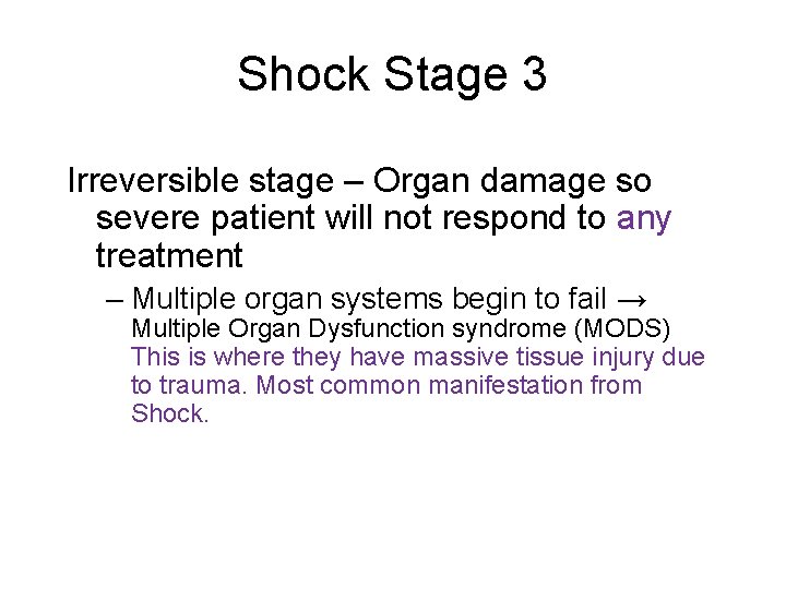 Shock Stage 3 Irreversible stage – Organ damage so severe patient will not respond