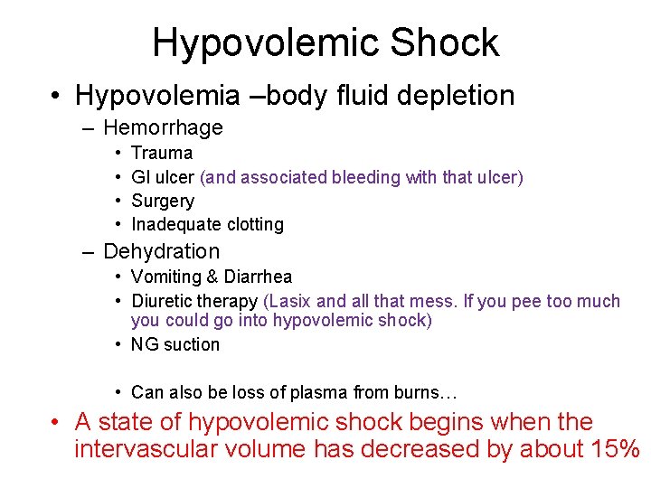 Hypovolemic Shock • Hypovolemia –body fluid depletion – Hemorrhage • • Trauma GI ulcer
