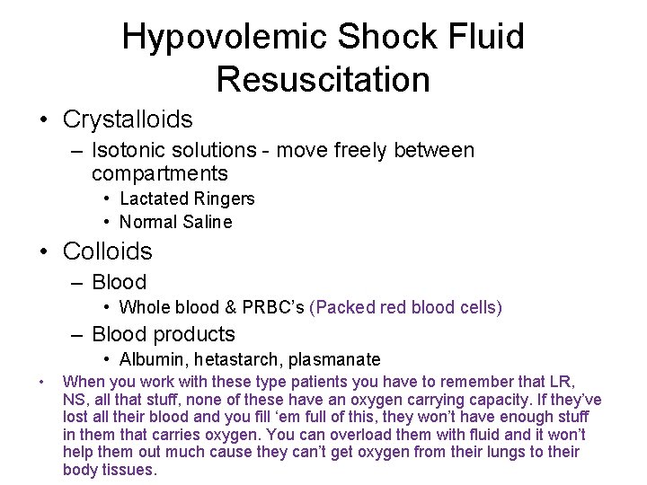 Hypovolemic Shock Fluid Resuscitation • Crystalloids – Isotonic solutions - move freely between compartments