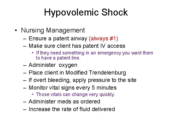 Hypovolemic Shock • Nursing Management – Ensure a patent airway (always #1) – Make
