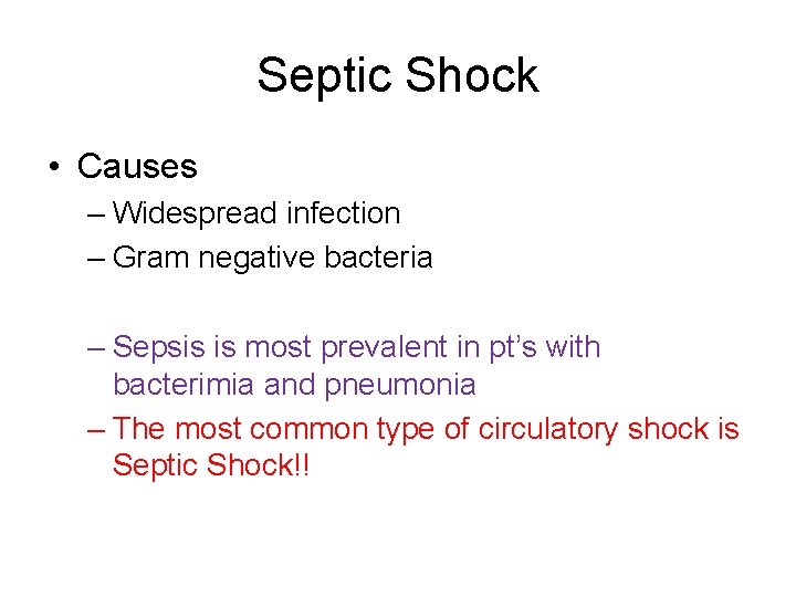 Septic Shock • Causes – Widespread infection – Gram negative bacteria – Sepsis is
