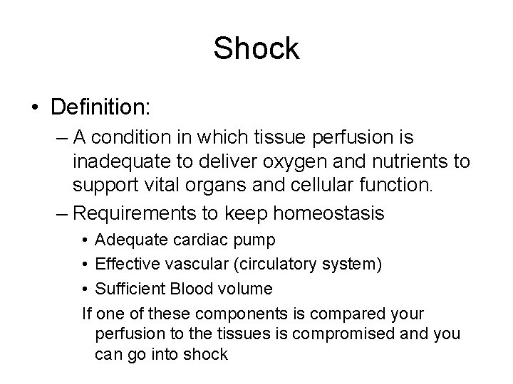 Shock • Definition: – A condition in which tissue perfusion is inadequate to deliver