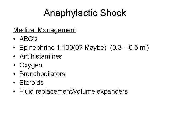 Anaphylactic Shock Medical Management • ABC’s • Epinephrine 1: 100(0? Maybe) (0. 3 –