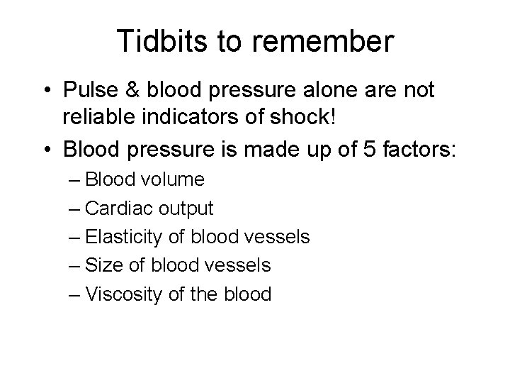Tidbits to remember • Pulse & blood pressure alone are not reliable indicators of