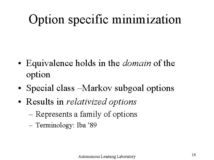 Option specific minimization • Equivalence holds in the domain of the option • Special