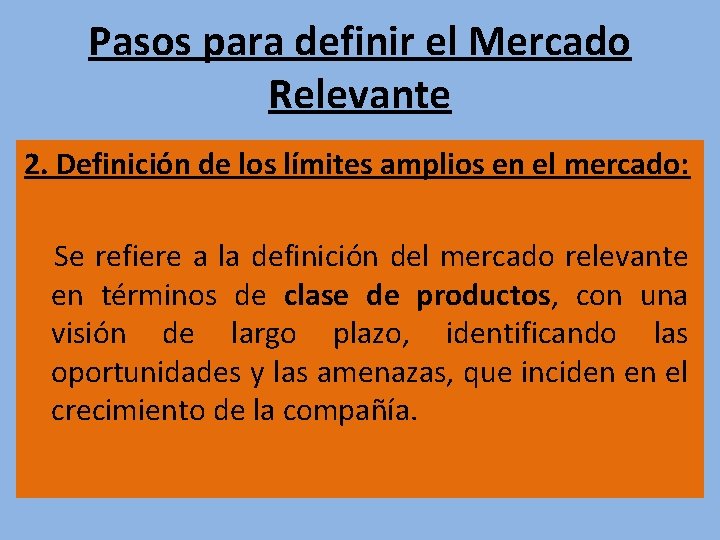 Pasos para definir el Mercado Relevante 2. Definición de los límites amplios en el