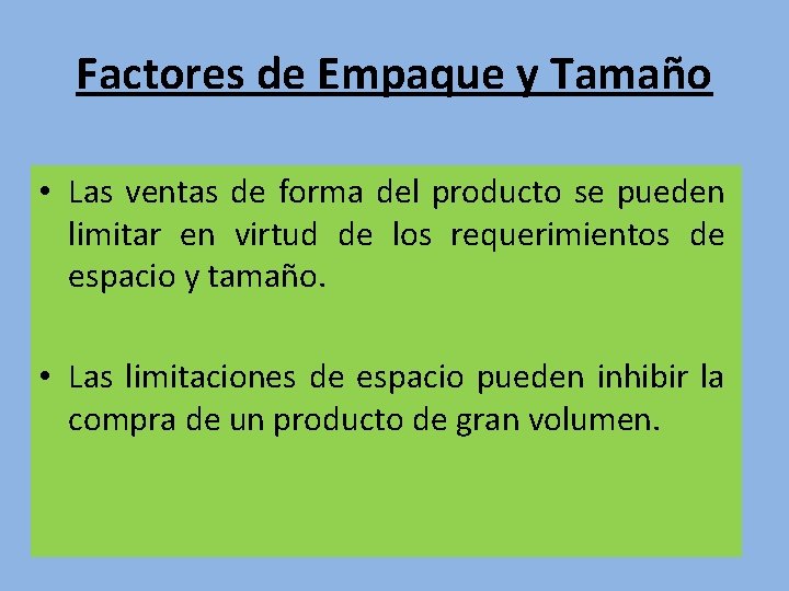 Factores de Empaque y Tamaño • Las ventas de forma del producto se pueden