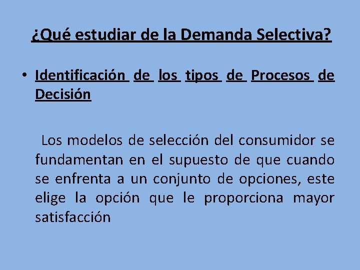 ¿Qué estudiar de la Demanda Selectiva? • Identificación de los tipos de Procesos de