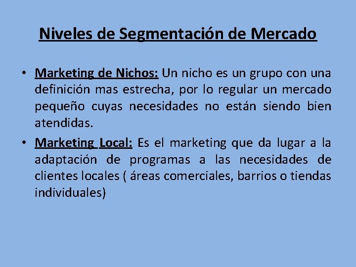 Niveles de Segmentación de Mercado • Marketing de Nichos: Un nicho es un grupo