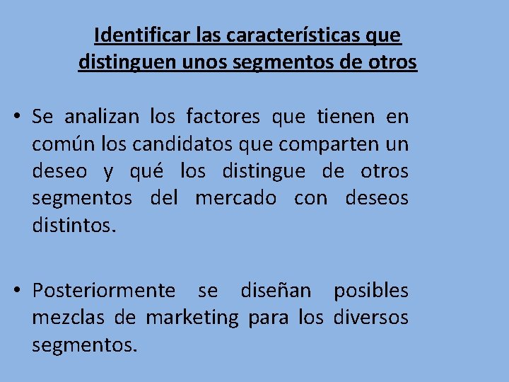 Identificar las características que distinguen unos segmentos de otros • Se analizan los factores