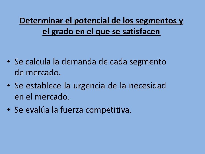 Determinar el potencial de los segmentos y el grado en el que se satisfacen