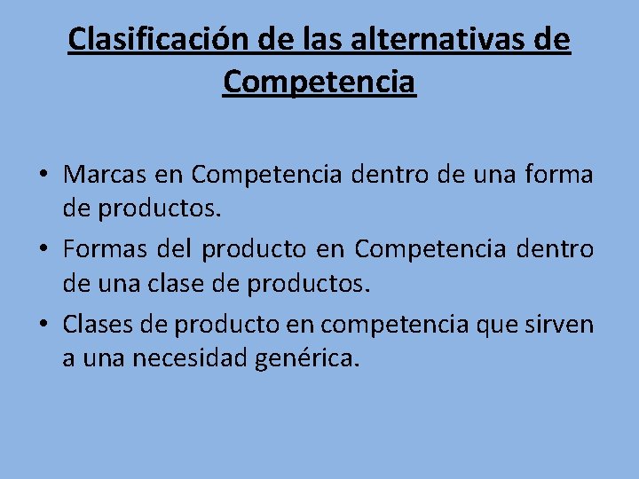 Clasificación de las alternativas de Competencia • Marcas en Competencia dentro de una forma