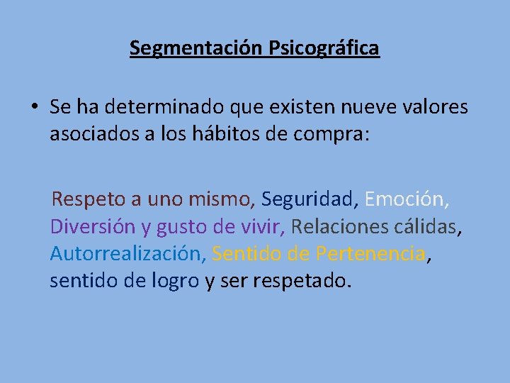 Segmentación Psicográfica • Se ha determinado que existen nueve valores asociados a los hábitos