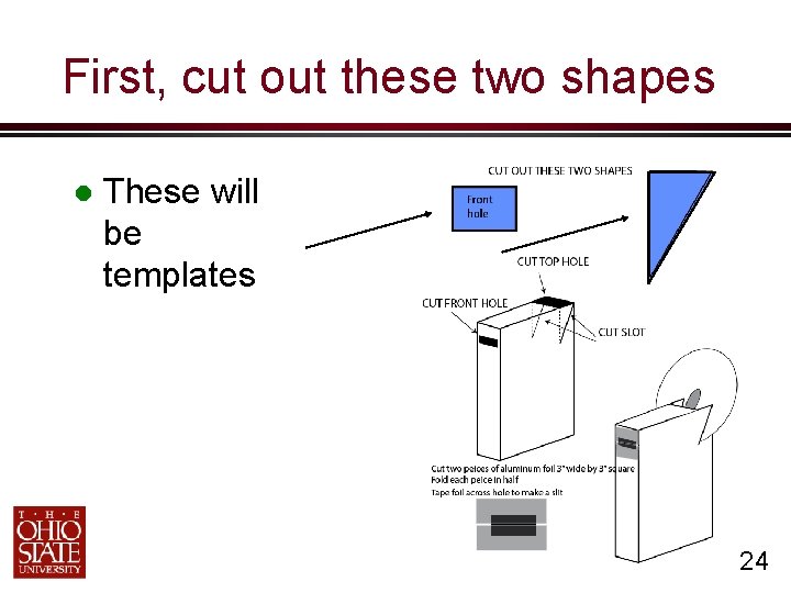 First, cut out these two shapes These will be templates 24 