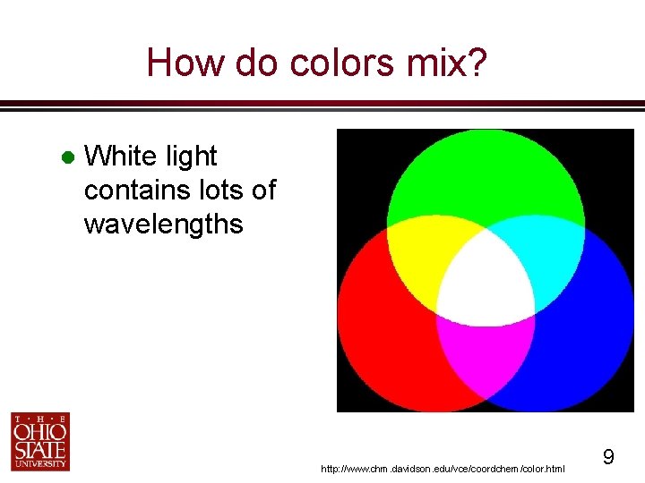How do colors mix? White light contains lots of wavelengths http: //www. chm. davidson.
