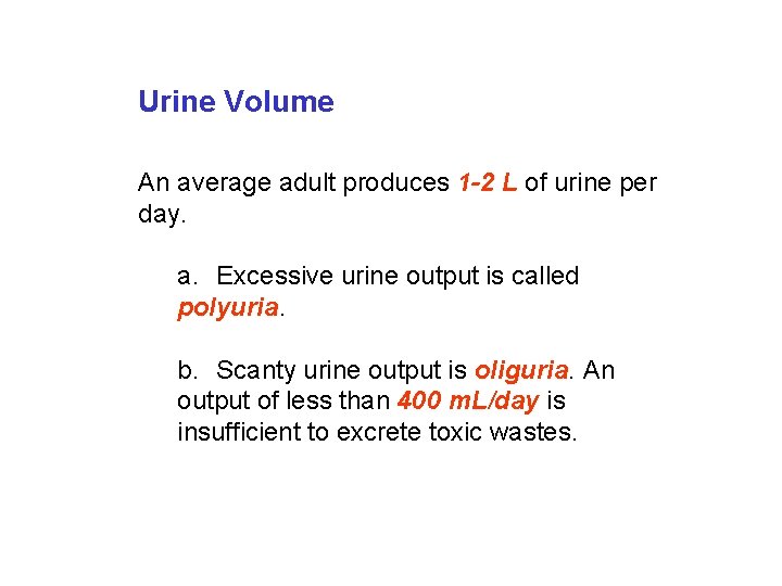 Urine Volume An average adult produces 1 -2 L of urine per day. a. Urine Volume An average adult produces 1 -2 L of urine per day. a.