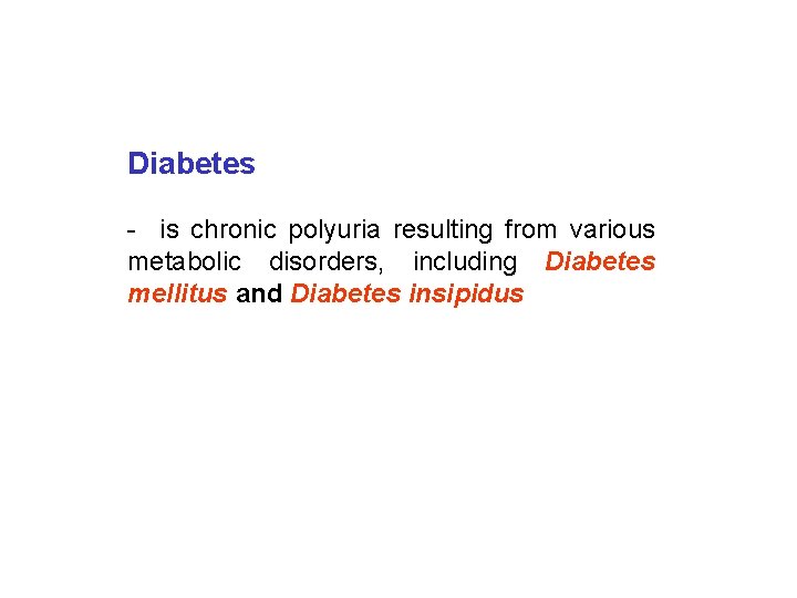 Diabetes - is chronic polyuria resulting from various metabolic disorders, including Diabetes mellitus and Diabetes - is chronic polyuria resulting from various metabolic disorders, including Diabetes mellitus and