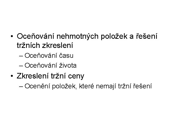  • Oceňování nehmotných položek a řešení tržních zkreslení – Oceňování času – Oceňování