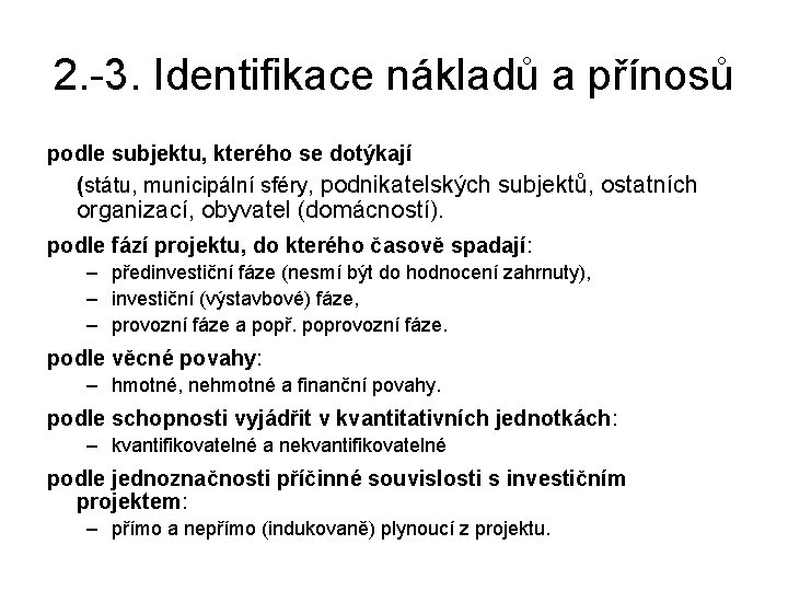 2. -3. Identifikace nákladů a přínosů podle subjektu, kterého se dotýkají (státu, municipální sféry,