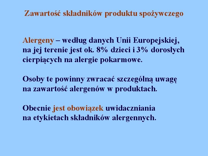 Zawartość składników produktu spożywczego Alergeny – według danych Unii Europejskiej, na jej terenie jest