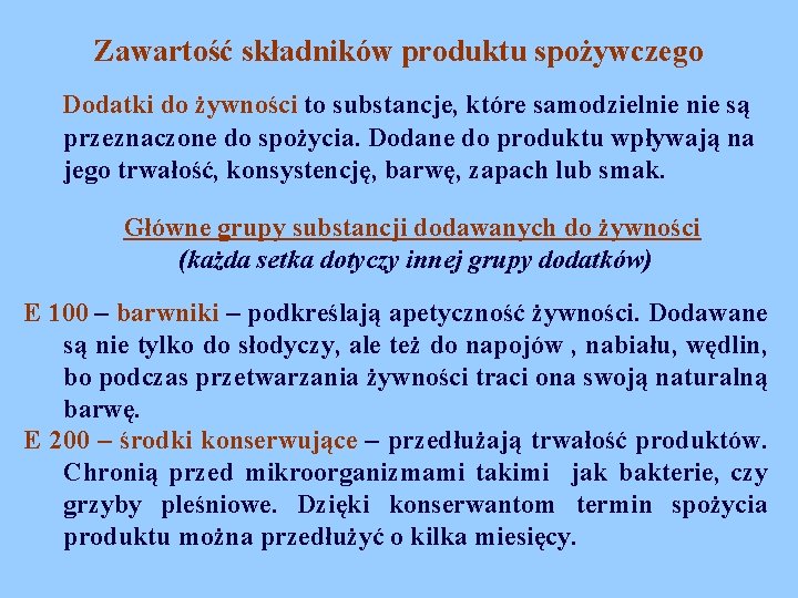 Zawartość składników produktu spożywczego Dodatki do żywności to substancje, które samodzielnie są przeznaczone do