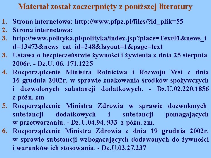 Materiał został zaczerpnięty z poniższej literatury 1. Strona internetowa: http: //www. pfpz. pl/files/? id_plik=55