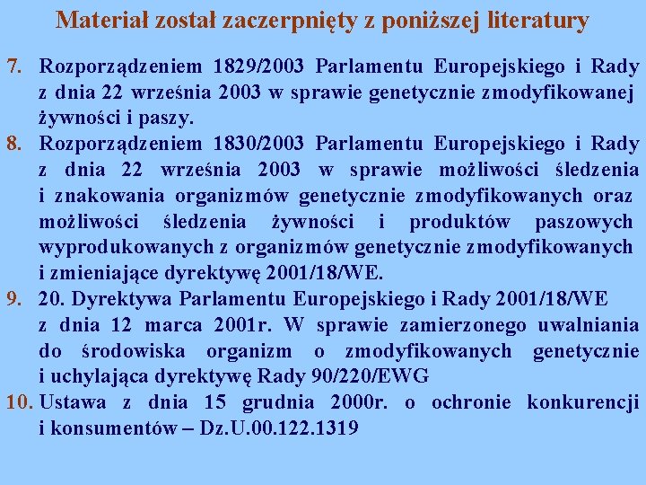 Materiał został zaczerpnięty z poniższej literatury 7. Rozporządzeniem 1829/2003 Parlamentu Europejskiego i Rady z