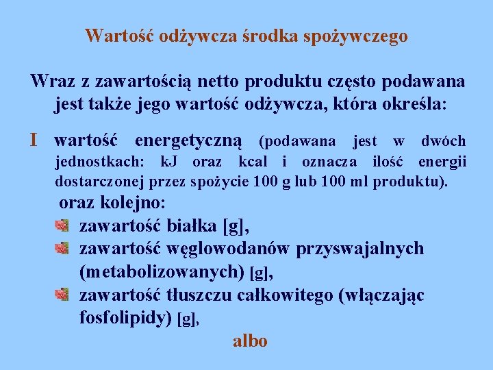 Wartość odżywcza środka spożywczego Wraz z zawartością netto produktu często podawana jest także jego