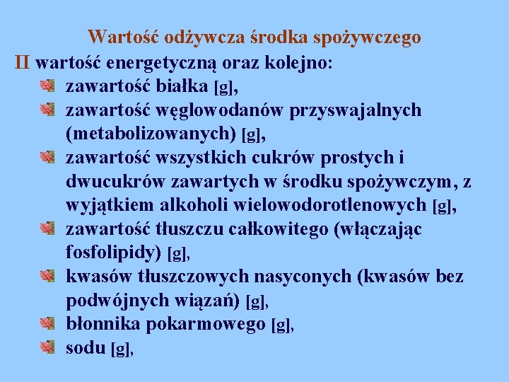 Wartość odżywcza środka spożywczego II wartość energetyczną oraz kolejno: zawartość białka [g], zawartość węglowodanów